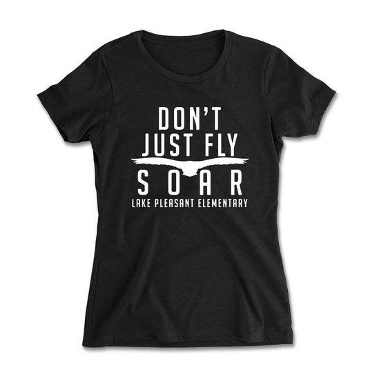Don't Just Fly Soar Women's Fit Tee