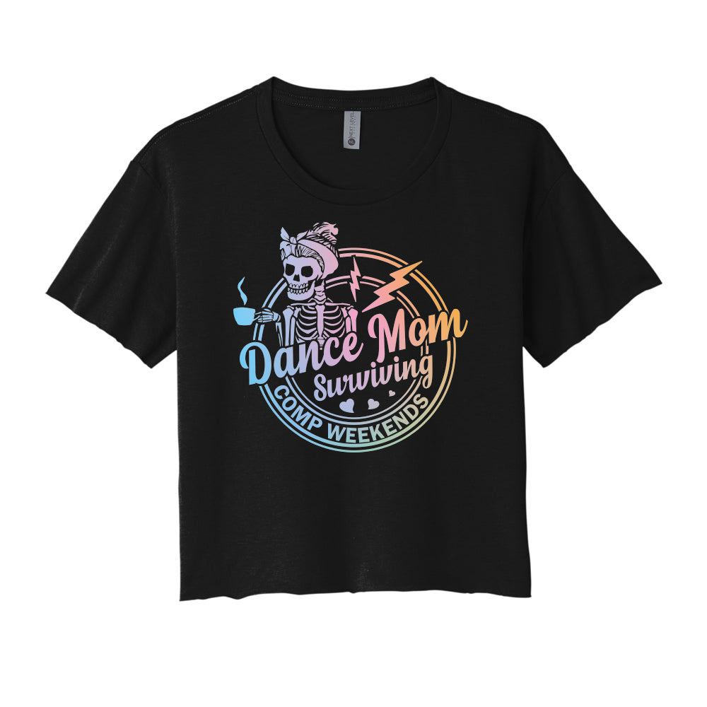 Dance Mom Surviving Comp Weekends Cropped Tee