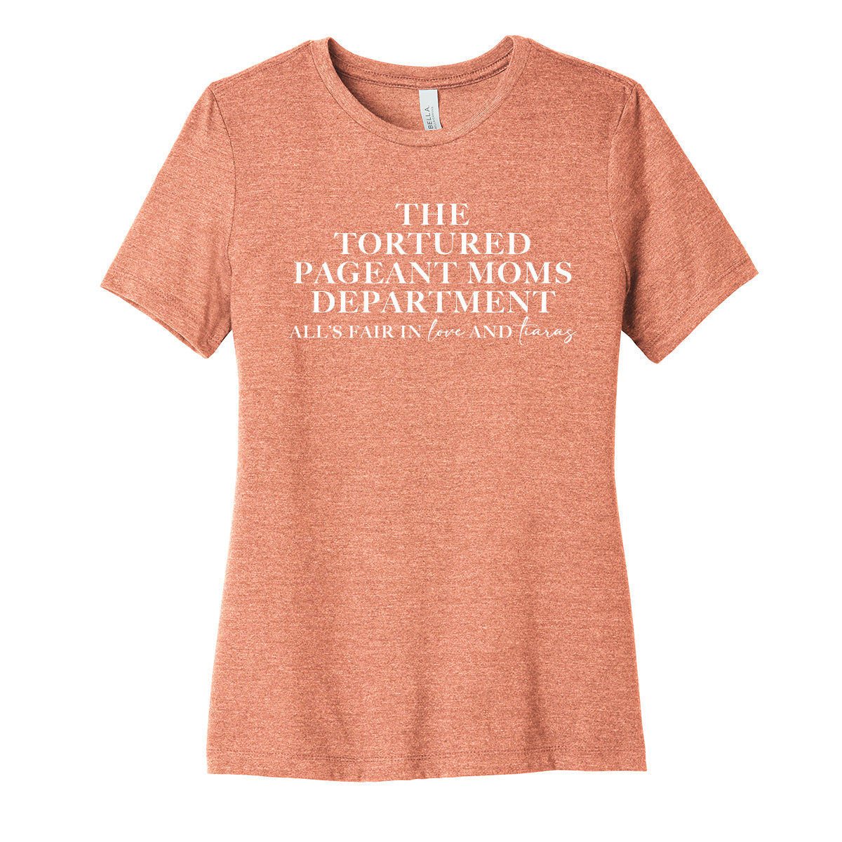 Tortured Pageant Moms Department Womens Fit Tee