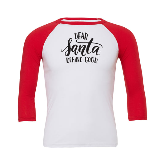 Dear Santa Define Good Baseball Tee