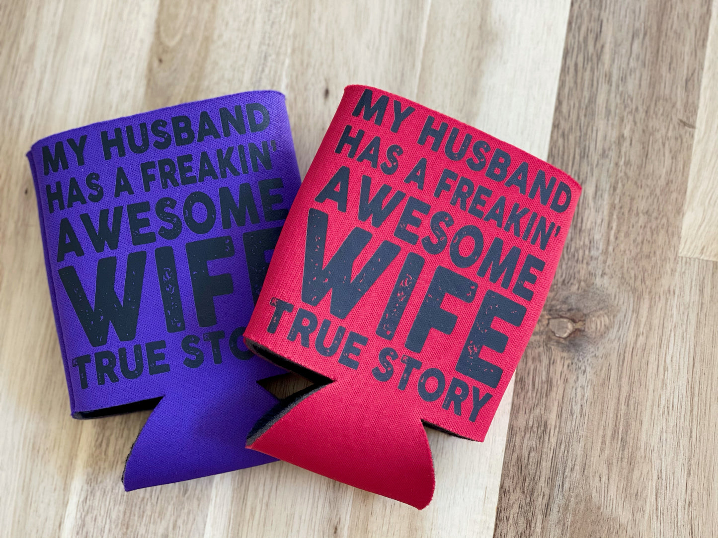 My husband has a freakin' awesome wife Koozie