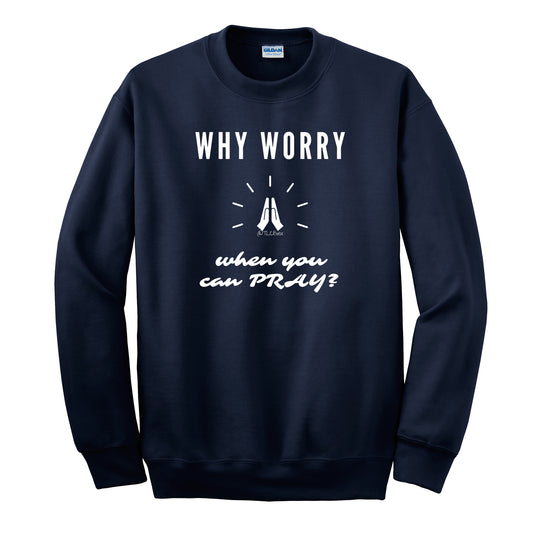 Why worry When You Can Pray Unisex Crewneck Sweatshirt