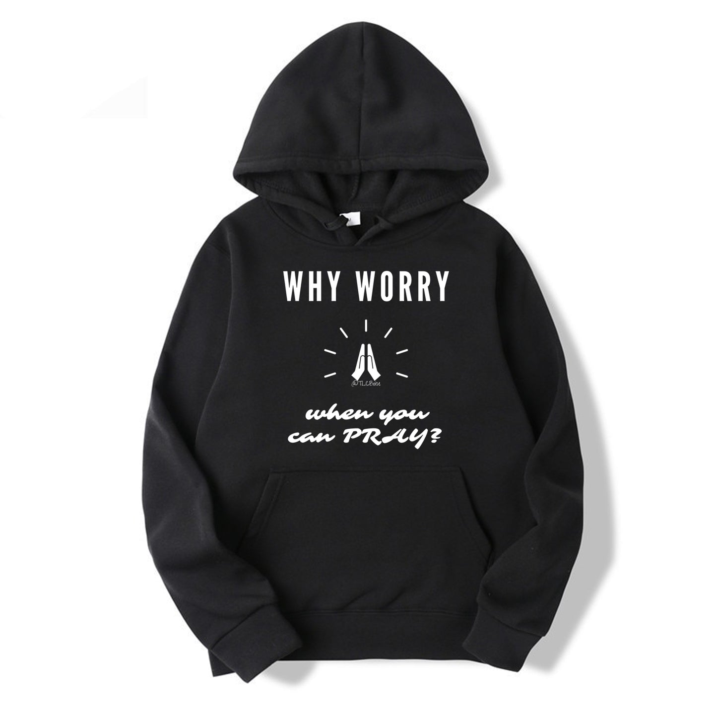 Why Worry When You Can Pray Hoodie