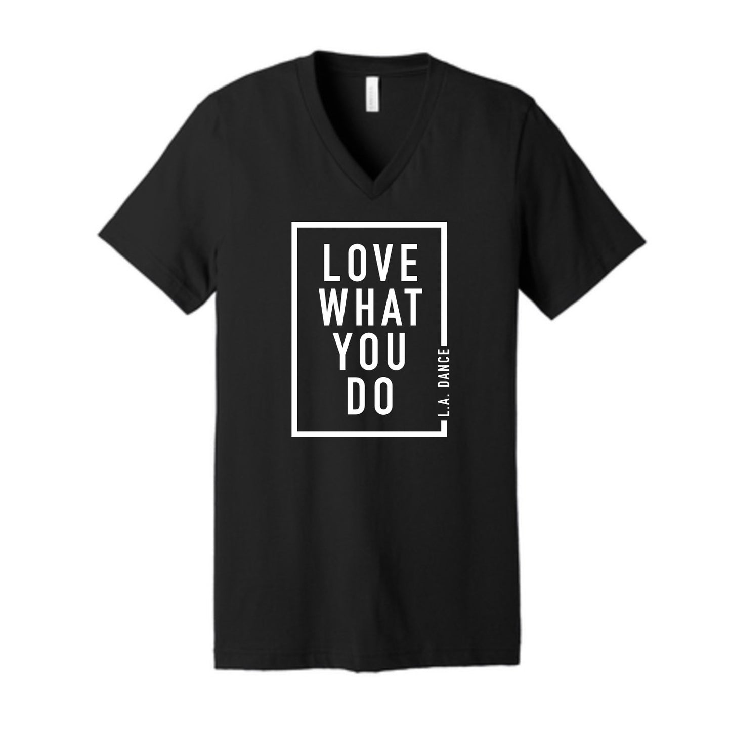 LA Dance Love What You Do Unisex V Neck Tee