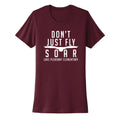 Don't Just Fly Soar Women's Fit Tee
