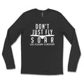 Don't Just Fly Soar Unisex Long Sleeve Tee