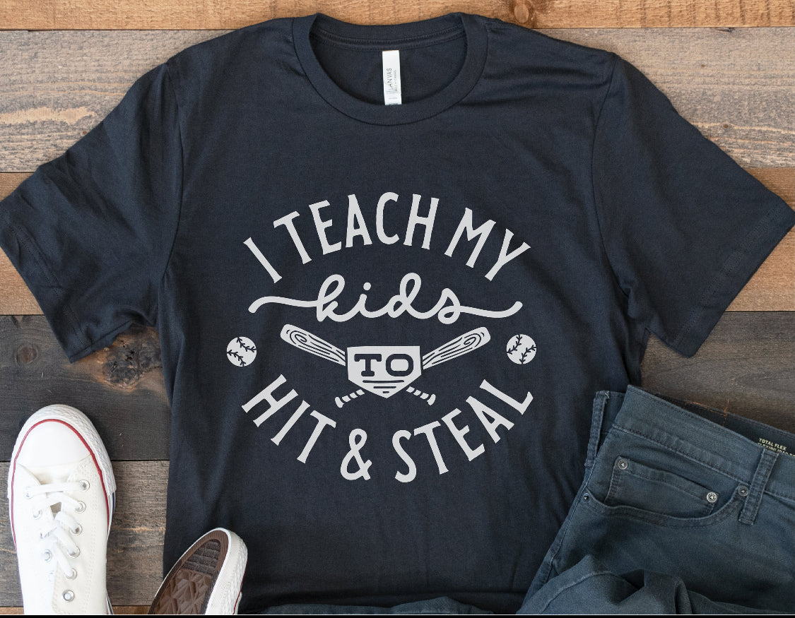 I teach My Kids To Hit And Steal Unisex Tee