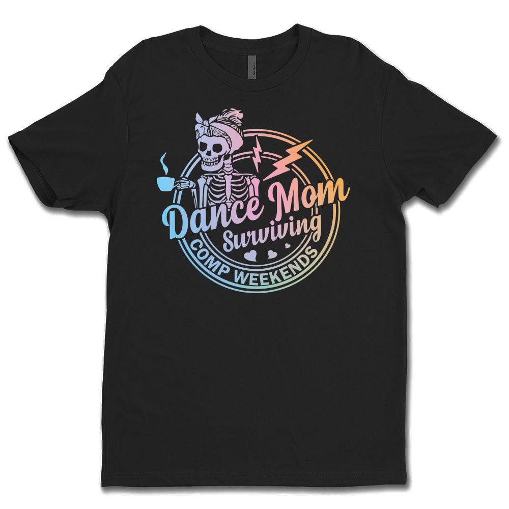 Dance Mom Surviving Comp Weekends Unisex Tee