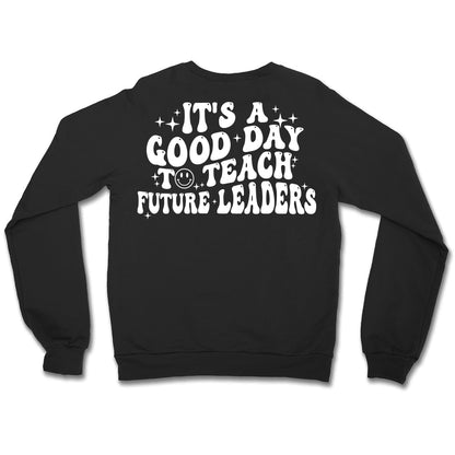 It's A Good Day To Teach Future Leaders Unisex Crewneck Sweatshirt