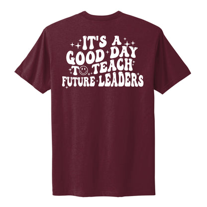 It's A Good Day To Teach Future Leaders Unisex Tee