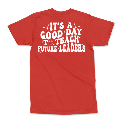 It's A Good Day To Teach Future Leaders Unisex Tee
