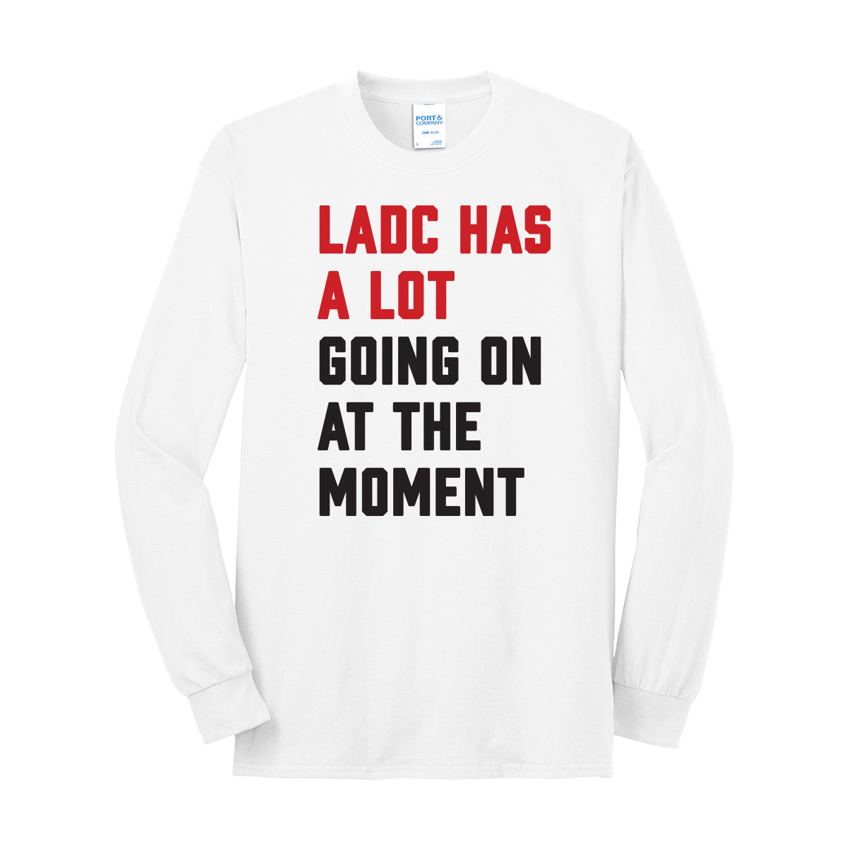 LADC Has A Lot Going On Long Sleeve Tee