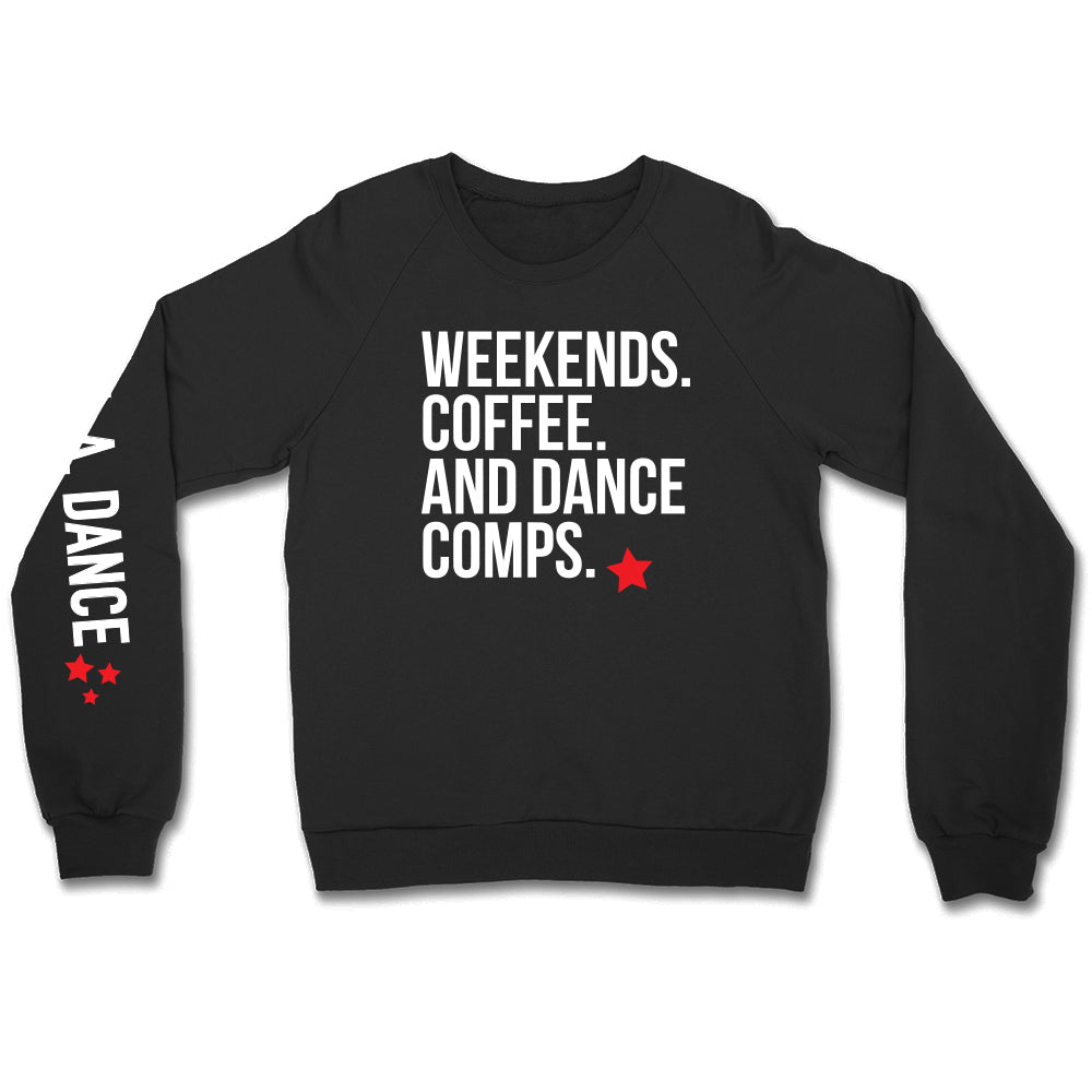 Weekends, Coffee, and Dance Comps Crewneck Sweatshirt