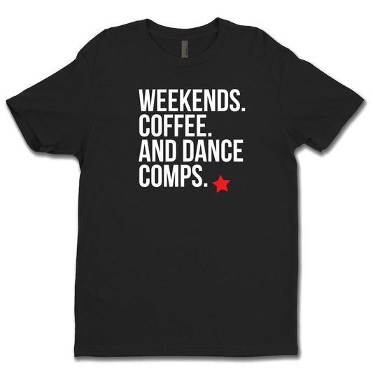 Weekends, Coffee, and Dance Comps Unisex Tee