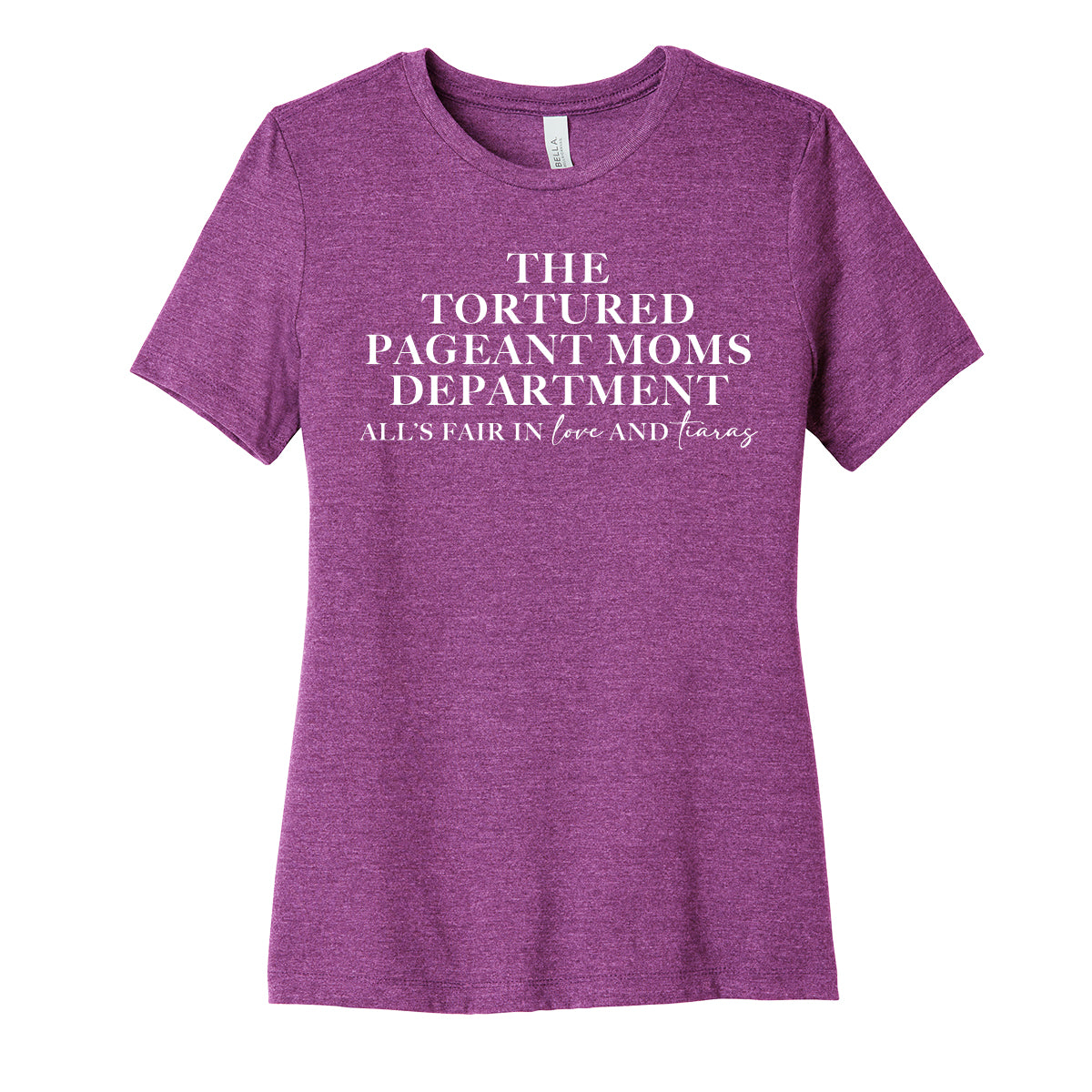 Tortured Pageant Moms Department Womens Fit Tee