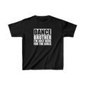 Dance Brother- I'm Just Here For The Girls Unisex Tee