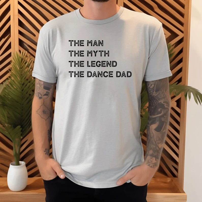 The Man, The Myth, The Legend, The Dance Dad Unisex Tee