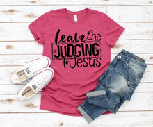 Load image into Gallery viewer, Leaving the judging to Jesus Tee
