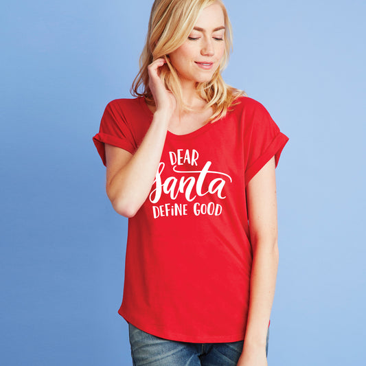 Dear Santa Define Good Dolman Tee