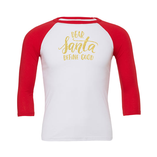 Dear Santa Define Good Baseball Tee