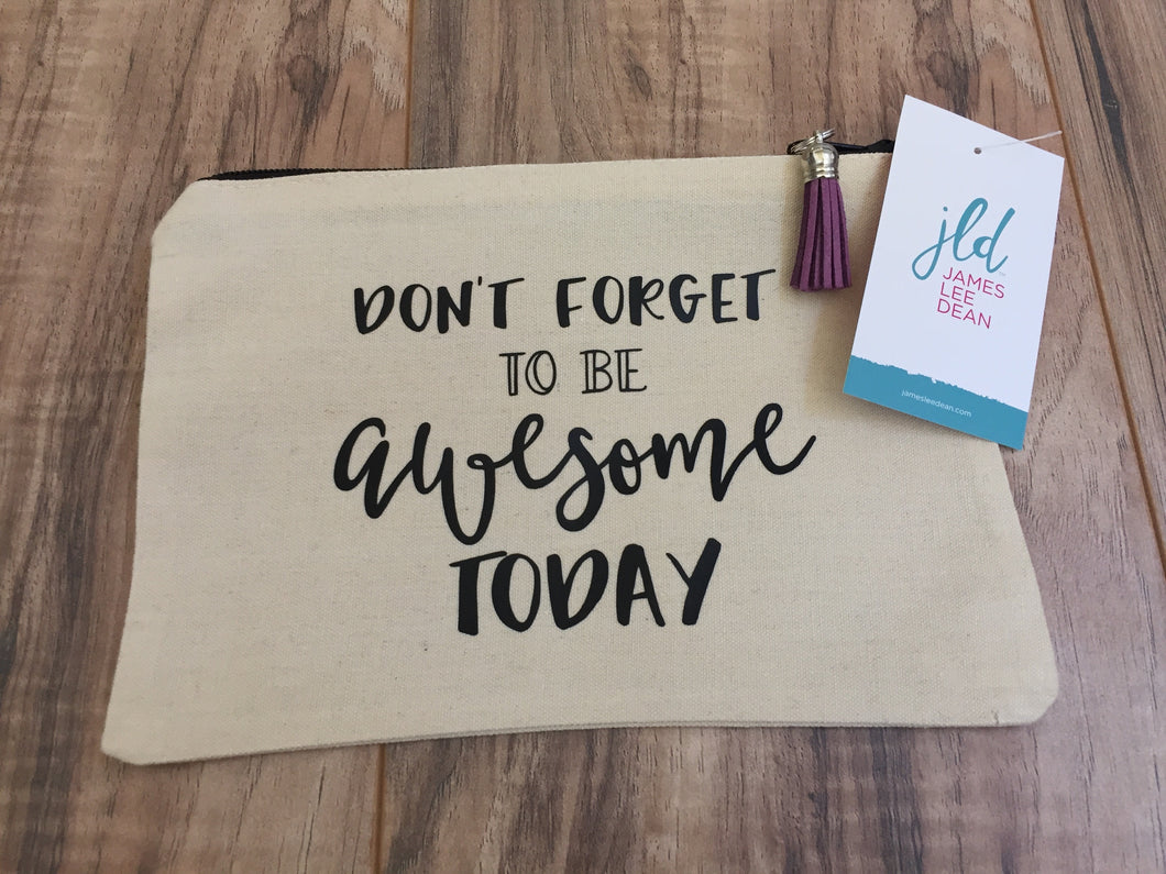 Don't forget to be awesome Makeup Bag