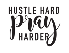 Load image into Gallery viewer, YOU CHOOSE- Hustle Hard Pray Harder