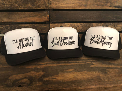 I'll Bring the Alcohol, Bad Decisions, and Bail Money trucker hat set