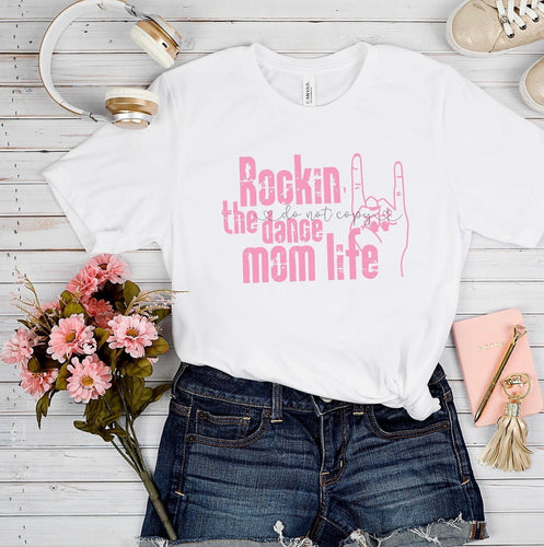 Rockin the dance mom life tee