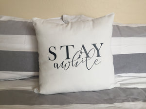 Stay Awhile Pillowcase