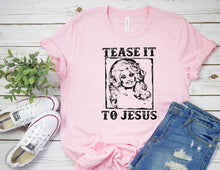 Load image into Gallery viewer, Tease it to Jesus Tee