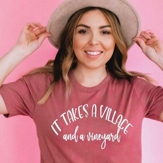 It takes a village and a vineyard tee