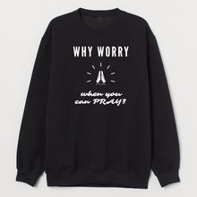 Load image into Gallery viewer, Why worry When You Can Pray Unisex Crewneck Sweatshirt
