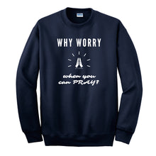 Load image into Gallery viewer, Why worry When You Can Pray Unisex Crewneck Sweatshirt