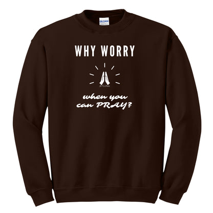 Why worry When You Can Pray Unisex Crewneck Sweatshirt