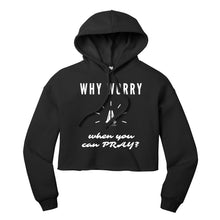 Load image into Gallery viewer, Why Worry When You Can Pray Cropped Hoodie