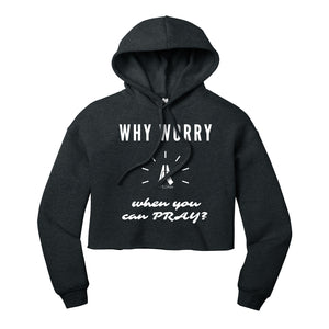 Why Worry When You Can Pray Cropped Hoodie