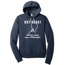 Load image into Gallery viewer, Why Worry When You Can Pray Hoodie