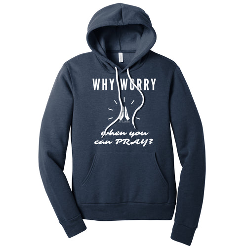 Why Worry When You Can Pray Hoodie