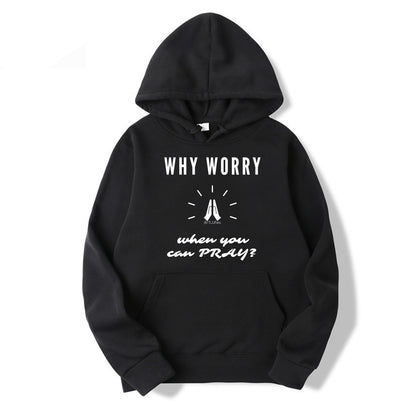 Why Worry When You Can Pray Hoodie