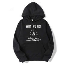 Load image into Gallery viewer, Why Worry When You Can Pray Hoodie