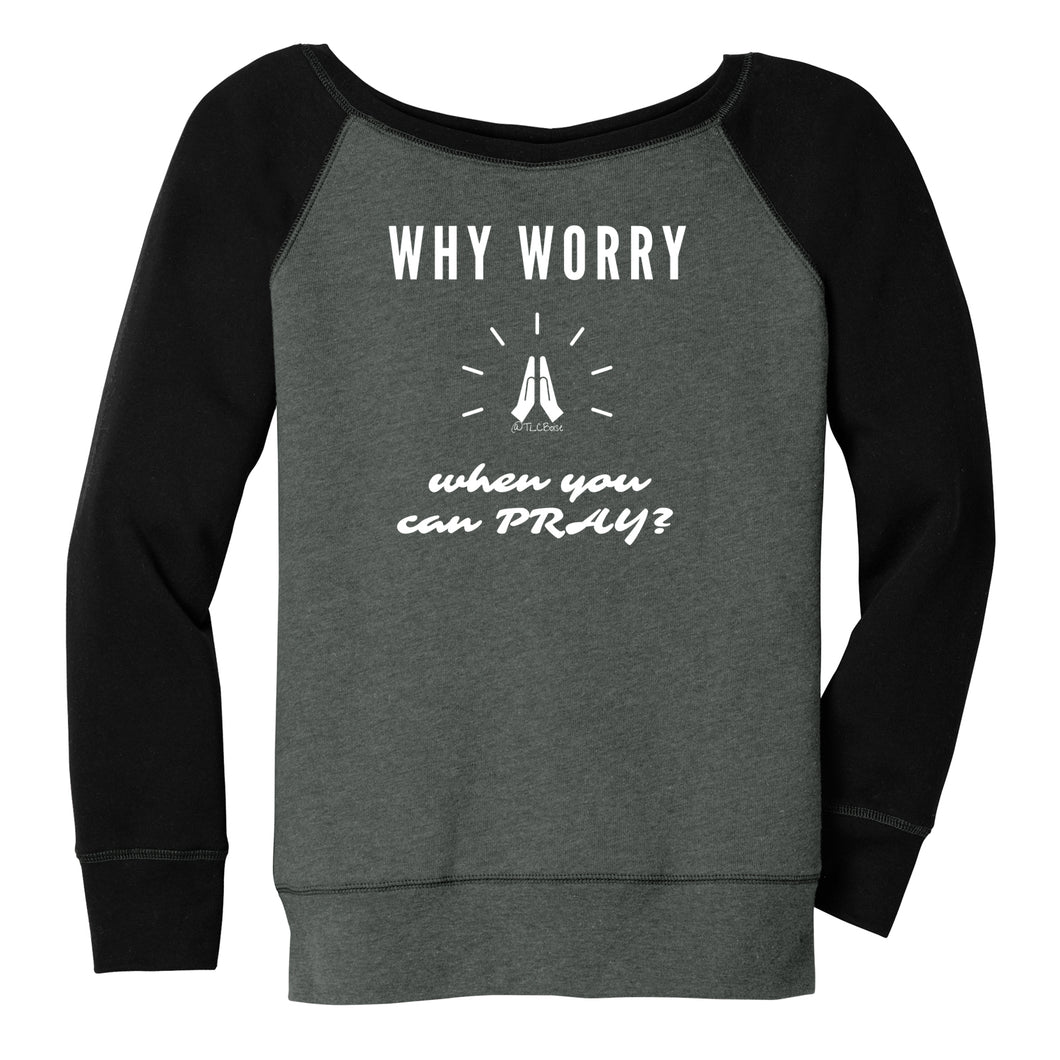 Why Worry When You Can Pray Slouchy Sweatshirt