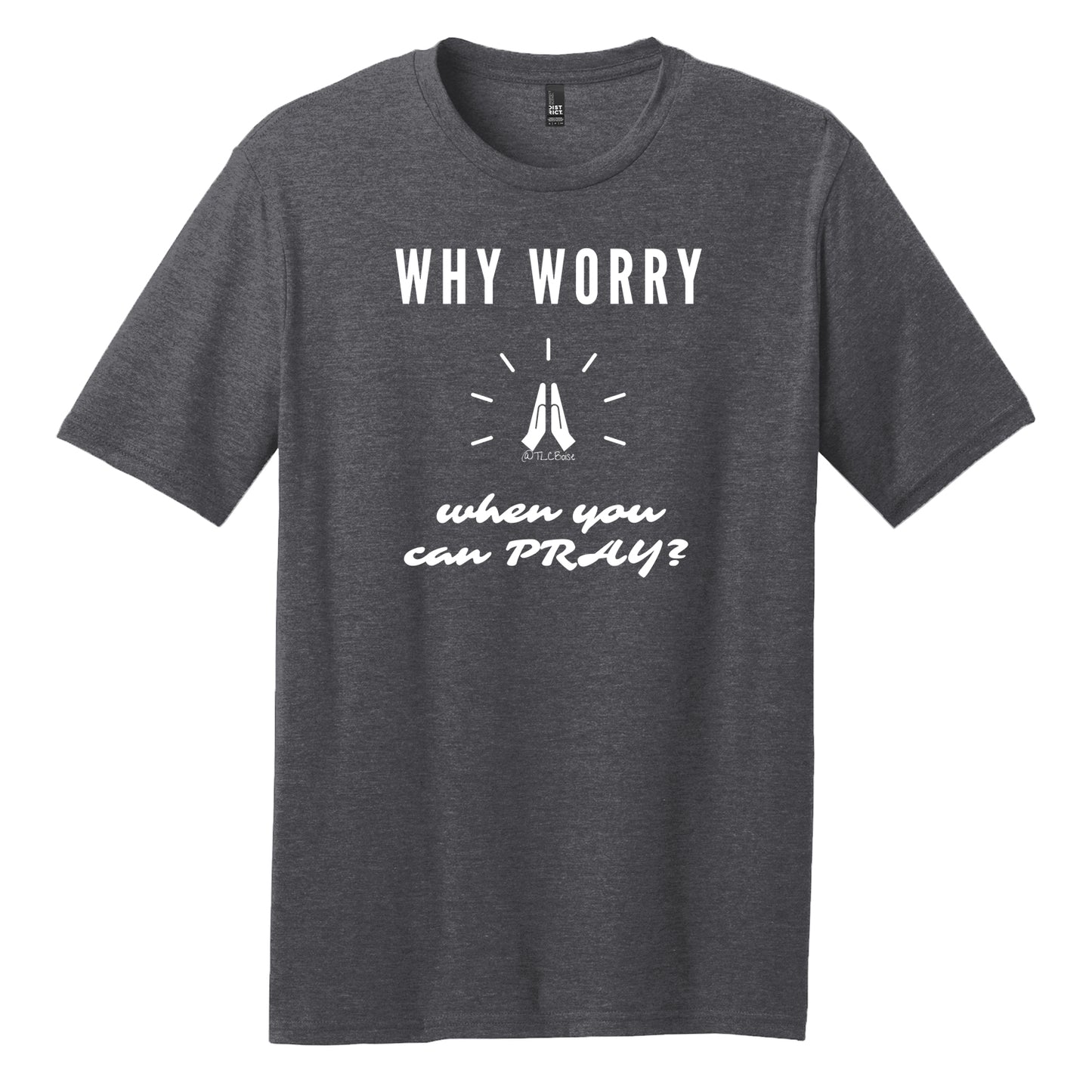 Why Worry When You Can Pray Unisex Tee