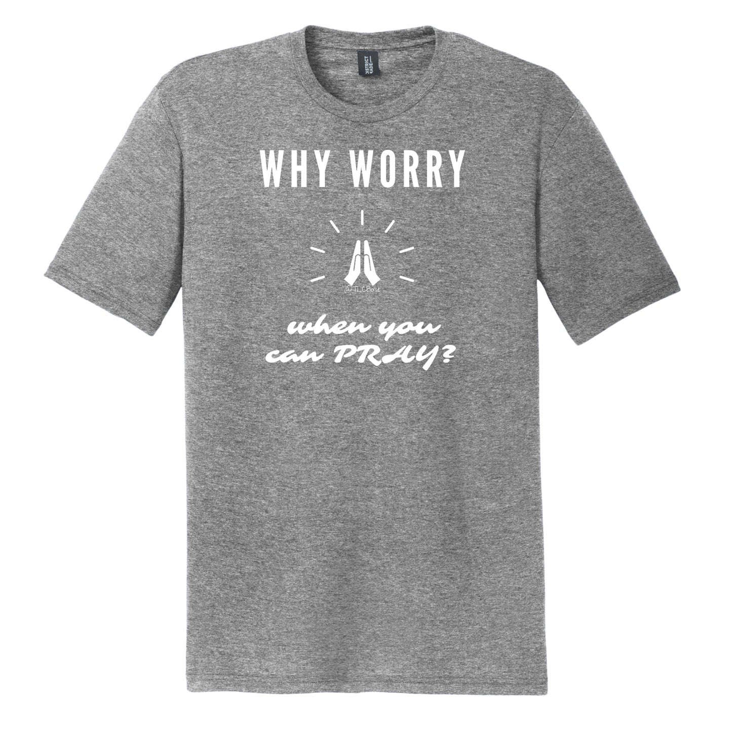Why Worry When You Can Pray Unisex Tee