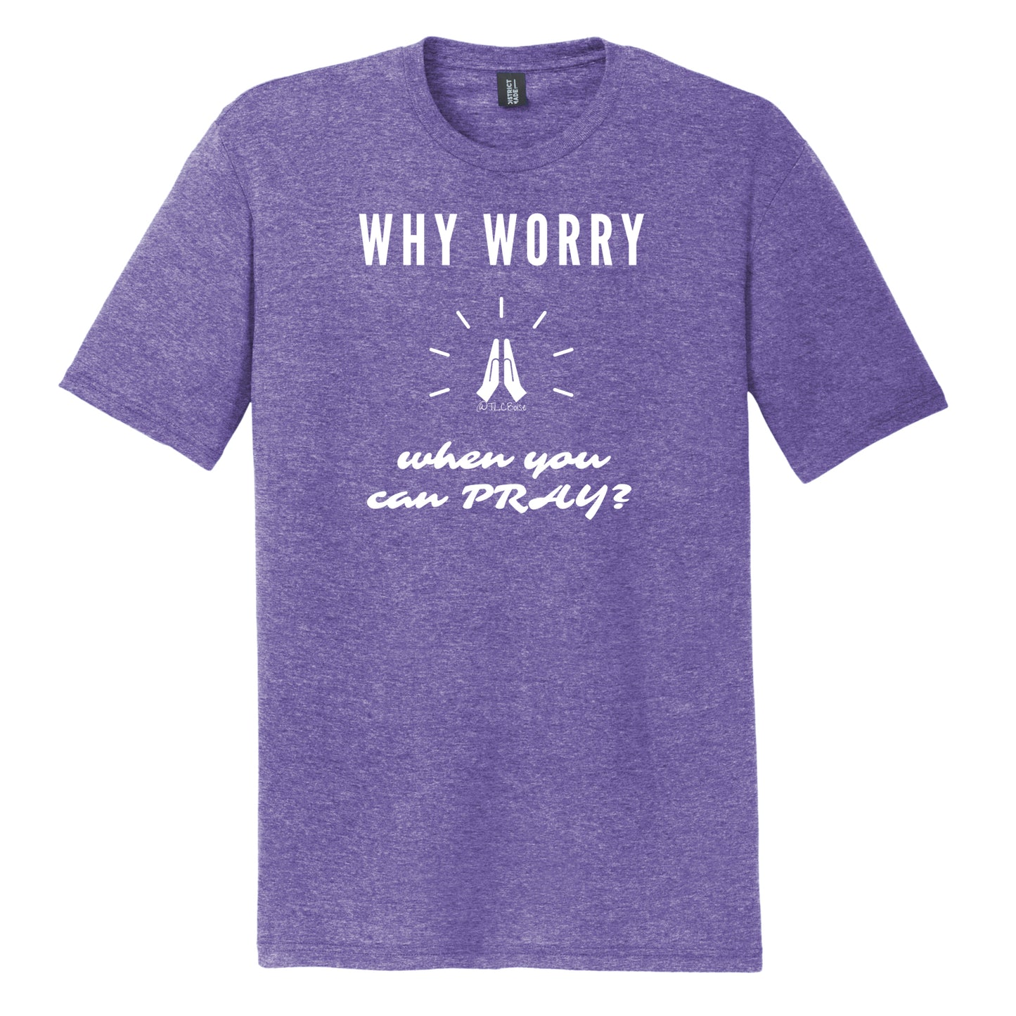 Why Worry When You Can Pray Unisex Tee