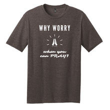 Load image into Gallery viewer, Why Worry When You Can Pray Unisex Tee