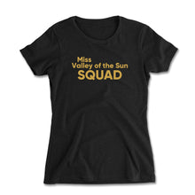 Load image into Gallery viewer, Miss Valley Of The Sun Squad Women&#39;s Fitted Tee