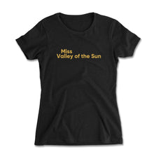 Load image into Gallery viewer, Miss Valley Of The Sun Women&#39;s Fitted Tee