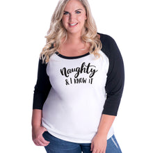 Load image into Gallery viewer, Naughty and I know it Curvy Baseball Tee