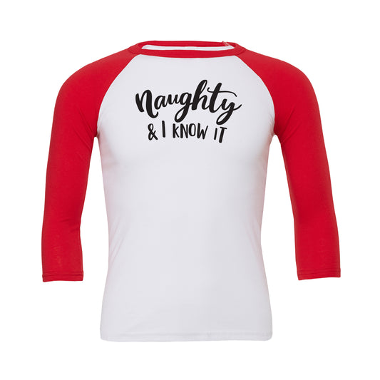 Naughty and I know it Baseball Tee