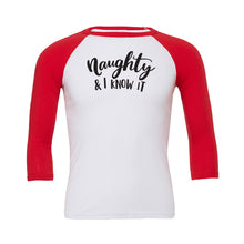 Load image into Gallery viewer, Naughty and I know it Baseball Tee